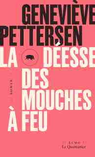 La Déesse des mouches à feu de Geneviève Pettersen