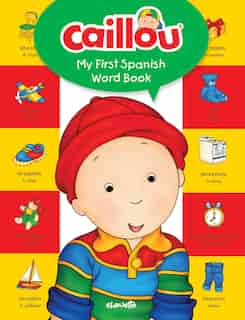 Caillou, My First Spanish Word Book by Anne Paradis