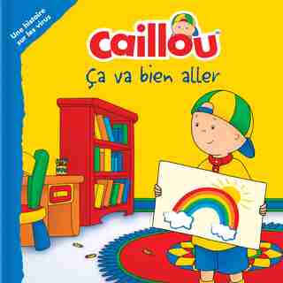 CAILLOU ÇA VA BIEN ALLER de CHRISTIANE L'HEUREUX