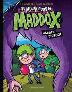 LES MÉGAVENTURES DE MADDOX 01 ALERTE BIGFOOT de Claude DesRosiers