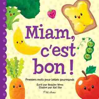 P'TIT CHOU: MIAM, C'EST BON de Rosalee Wren