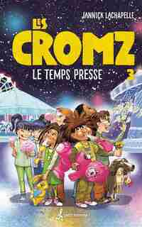 LES CROMZ TOME 3 de Jannick Lachapelle