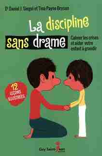 La discipline sans drame by Daniel J. Siegel
