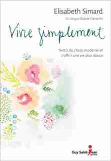 Vivre Simplement de Elisabeth Simard