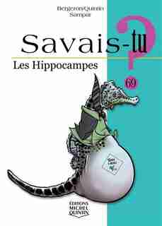LES HIPPOCAMPES SAVAIS-TU? de Alain M. Bergeron