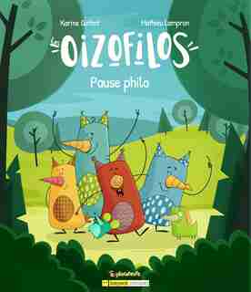 Pause philo Tome 1 : les Oizofilos de Karine Gottot