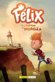Félix et le trésor de Morgaä de Édith Bourget