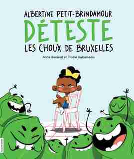 Albertine Petit-Brindamour déteste les choux de Bruxelles de Anne Renaud