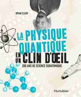 La physique quantique en un clin d'oeil de Brian Clegg
