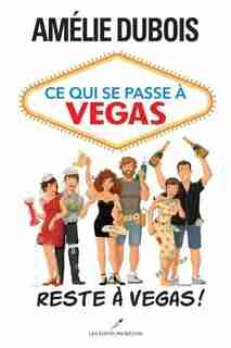 Ce Qui Se Passe À Végas Reste À Végas! de Amélie Dubois