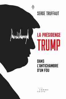 LA Présidence Trump by Serge Truffaut