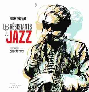 Les Résistants Du Jazz by Serge Truffaut