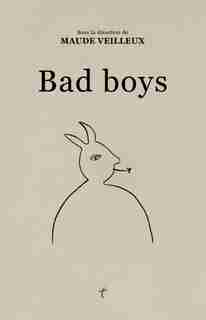 BAD BOYS by Maude Veilleux