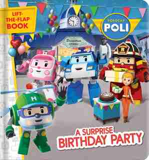 Robocar Poli: A Surprise Birthday Party: A Lift-the-flap Book by Karina Roi Visual