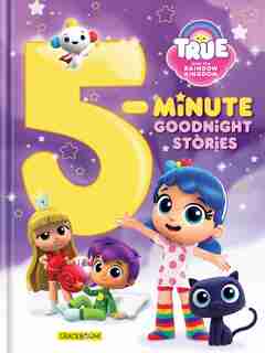 True And The Rainbow Kingdom: 5-minute Goodnight Stories: 5 Minute Storybook Collection by Guru Animation Studio Ltd