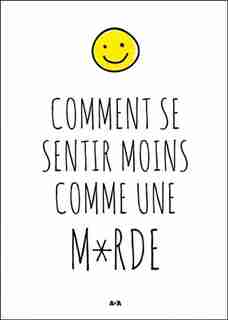 Comment se sentir moins comme une m*rde by Summersdale Collectif