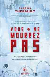 Dans les ventres d'acier 02 Vous ne mourrez pas by Gabriel Thériault
