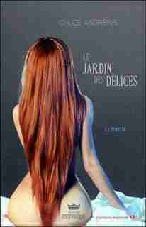 Le jardin des délices TOME 2 - La tempête by CHLOÉ Andrews