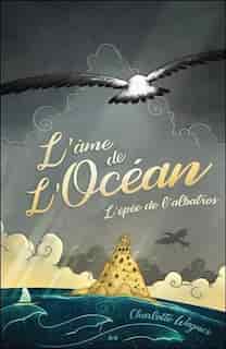 L'âme de l'océan TOME 1 L'épée de l'albatros by CHARLOTTE Wagner