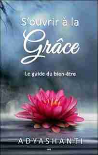 S'ouvrir à la grâce by Adyashanti
