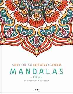Carnet De Coloriage Anti Stress: Mandalas Zen by COLLECTIF