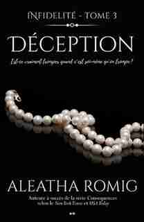 Infidélité Tome 3 Déception by Aleatha Romig