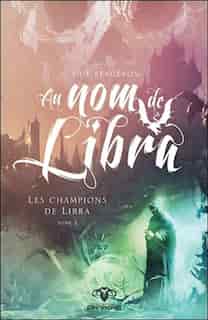 Au Nom De Libra Tome 2 Les Champions De Libra by Guy Bergeron