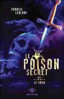 Le poison secret, TOME 2 - Le Sarin by Francis LeBlanc