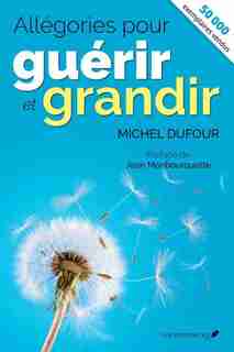ALLEGORIES POUR GUERIR ET GRANDIR by Michel Dufour