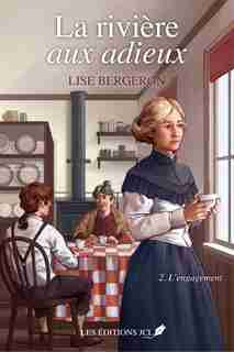LA RIVIERE AUX ADIEUX TOME 2-L'ENGAGEMENT by Lise Bergeron