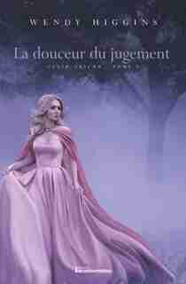 CLAIR-OBSCUR TOME 3 : LA DOUCEUR DU JUGEMENT by Wendy Higgins
