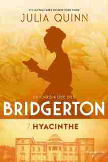 LA CHRONIQUE DES BRIDGERTON TOME 7 HYACINTHE de Julia Quinn