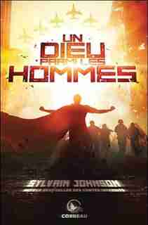 UN DIEU PARMI LES HOMMES by Sylvain Johnson