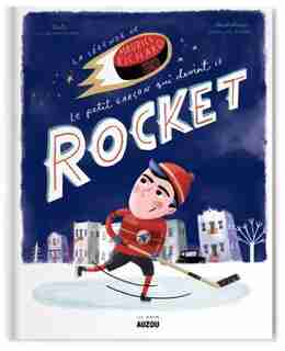 La légende de Maurice Richard, le petit garçon qui devint le Rocket de Lucie Papineau