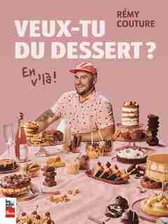 VEUX-TU DU DESSERT? EN V'LÀ! de REMY COUTURE