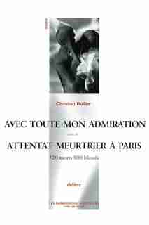 Avec toute mon admiration - Attentat meurtrier à Paris by Christian Rullier