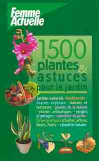 1500 Plantes Et Astuces Pour Le Jardin by COLLECTIF