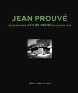 Jean Prouvé: Maison Demontable Les Jours Meilleurs Demountable House, 1956 by Jean Prouvé