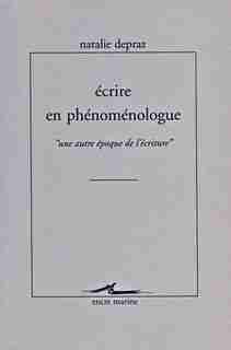 Ecrire en phénoménologue by Natalie Depraz