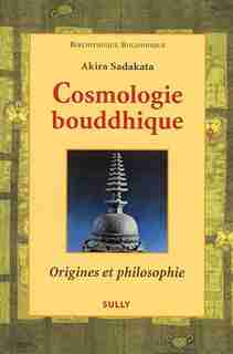 Cosmologie bouddhique : Origines et philosophie by Akira Sadakata