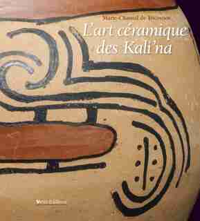 Art céramique des Kali'na (L') by Marie-Chantal de Tricornot