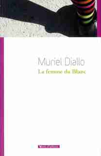 Femme du Blanc (La) by Muriel Diallo