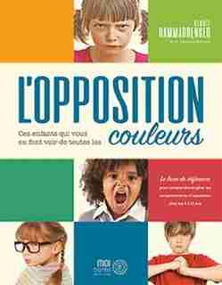 L'opposition : Ces enfants qui vous en font voir de toutes les c by Benoît Hammarrenger