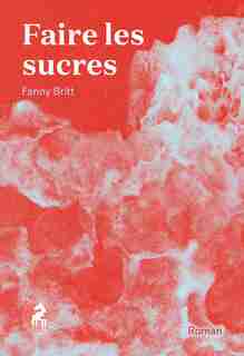 Faire les sucres de FANNY BRITT