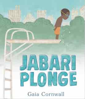 JABARI PLONGE by Gaia Cornwall