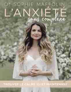 L'ANXIÉTÉ SANS COMPLEXE de SOPHIE MAFFOLINI