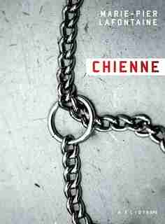 CHIENNE de MARIE-PIER LAFONTAINE