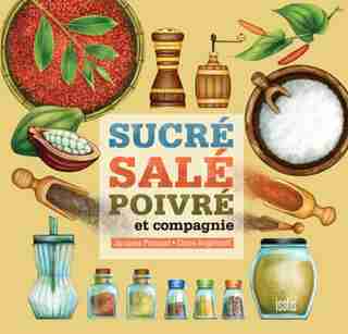 Sucré, salé, poivré et compagnie de Jacques Pasquet