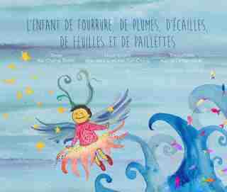 Enfant fourrure, plumes, écailles, DE FEUILLES ET DE PAILLETTES by Kai Cheng Thom