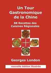 Un Tour Gastronomique de La Chine (Nouvelle Edition Illustree) by Georges W. London